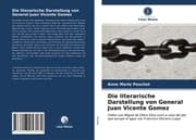 Cover von Die literarische Darstellung von General Juan Vicente Gomez