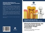 Cover von Klinische Entwicklung von transitorischen akuten reversiblen Pulpa-Prozessen