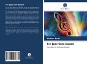 Cover von Ein Jazz Solo bauen