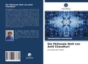 Cover von Die fiktionale Welt von Amit Chaudhuri