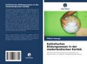 Cover von Katholisches Bildungswesen in der niederländischen Karibik