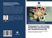 Cover von Pädagogische Vorschläge: Förderung und Festigung der Studentenführung