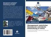 Cover von Management natürlicher Ressourcen und lokale Entwicklung in China