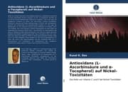 Cover von Antioxidans (L-Ascorbinsäure und -Tocopherol) auf Nickel-Toxizitäten