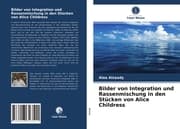 Cover von Bilder von Integration und Rassenmischung in den Stücken von Alice Childress