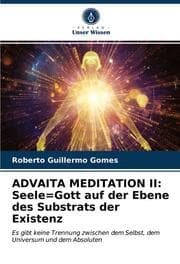 Cover von ADVAITA MEDITATION II: Seele=Gott auf der Ebene des Substrats der Existenz