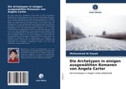 Cover von Die Archetypen in einigen ausgewählten Romanen von Angela Carter