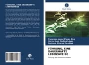 Cover von FÜHRUNG, EINE DAUERHAFTE LEBENSWEISE