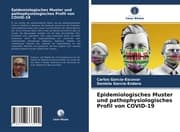 Cover von Epidemiologisches Muster und pathophysiologisches Profil von COVID-19