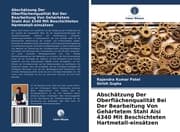 Cover von Abschätzung Der Oberflächenqualität Bei Der Bearbeitung Von Gehärtetem Stahl Aisi 4340 Mit Beschichteten Hartmetall-einsätzen