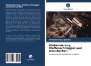 Cover von Globalisierung, Waffenschmuggel und Unsicherheit: