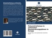 Cover von Polyzentralismus in nationalen Raumordnungsplänen in Europa