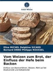 Cover von Vom Weizen zum Brot, der Einfluss der Hefe beim Backen
