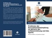 Cover von Probleme der Korruptionsbekämpfung im Bereich der Leibeserziehung und des Sports