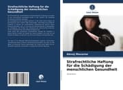 Cover von Strafrechtliche Haftung für die Schädigung der menschlichen Gesundheit
