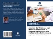 Cover von Analyse der Inzidenz von Medikationsfehlern in einem Krankenhaus mit mehreren Fachrichtungen