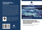 Cover von Wahrnehmungen des Gesundheitspersonals in Haftanstalten