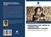 Cover von ERZIEHUNG ZUM LEBEN IN LIEDERN VON RABINDRANATH TAGORE: