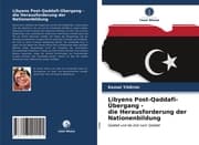 Cover von Libyens Post-Qaddafi-Übergang - die Herausforderung der Nationenbildung