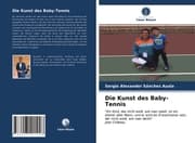 Cover von Die Kunst des Baby-Tennis