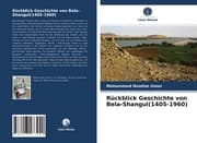 Cover von Rückblick Geschichte von Bela-Shangul(1405-1960)