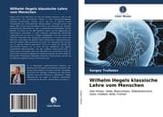 Cover von Wilhelm Hegels klassische Lehre vom Menschen