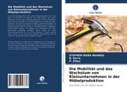 Cover von Die Mobilität und das Wachstum von Kleinunternehmen in der Möbelproduktion