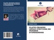 Cover von PILATES-ÜBUNGEN VERSUS STRETCHING BEI PRIMÄRER DYSMENORRHOE