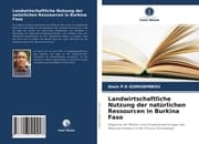 Cover von Landwirtschaftliche Nutzung der natürlichen Ressourcen in Burkina Faso