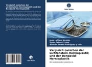 Cover von Vergleich zwischen der Lichtenstein-Hernioplastik und der Bendavid-Hernioplastik