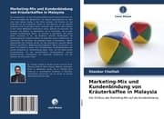 Cover von Marketing-Mix und Kundenbindung von Kräuterkaffee in Malaysia