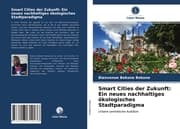 Cover von Smart Cities der Zukunft: Ein neues nachhaltiges ökologisches Stadtparadigma