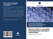 Cover von Klasse I HLA in normalen menschlichen Geweben: Labordaten.
