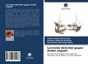 Cover von Larvizide Aktivität gegen Aedes aegypti
