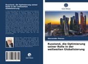Cover von Russland, die Optimierung seiner Rolle in der weltweiten Globalisierung