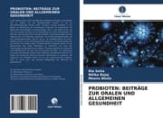 Cover von PROBIOTEN: BEITRÄGE ZUR ORALEN UND ALLGEMEINEN GESUNDHEIT