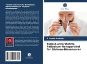 Cover von Tensid-unterstützte Palladium-Nanopartikel für Glukose-Biosensoren