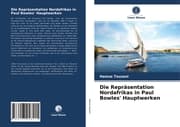 Cover von Die Repräsentation Nordafrikas in Paul Bowles' Hauptwerken