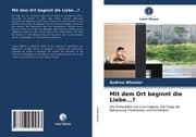 Cover von Mit dem Ort beginnt die Liebe...?