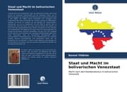 Cover von Staat und Macht im bolivarischen Venezstaat
