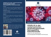 Cover von COVID-19 in der costaricanischen Strafvollzugsanstalt: Retrospektive Kohortenstudie