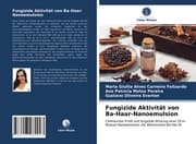 Cover von Fungizide Aktivität von Ba-Haar-Nanoemulsion