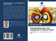 Cover von Palmölverbrauch und Lipidprofil in Côte d'Ivoire