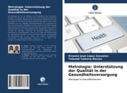 Cover von Metrologie: Unterstützung der Qualität in der Gesundheitsversorgung