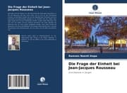Cover von Die Frage der Einheit bei Jean-Jacques Rousseau