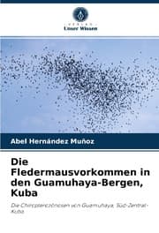 Cover von Die Fledermausvorkommen in den Guamuhaya-Bergen, Kuba