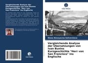 Cover von Vergleichende Analyse der Übersetzungen von Ivan Bunins Kurzgeschichte 'Herr von San Francisco' ins Englische