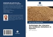 Cover von Anthologie der Literatur des Goldenen Zeitalters in Spanien