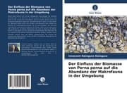 Cover von Der Einfluss der Biomasse von Perna perna auf die Abundanz der Makrofauna in der Umgebung