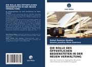 Cover von DIE ROLLE DES ÖFFENTLICHEN BEDIENSTETEN IN DER NEUEN VERWALTUNG